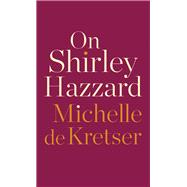 On Shirley Hazzard 9781948226820