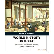 World History in Brief Major Patterns of Change and Continuity, Volume 2: Since 1450 9780134056821