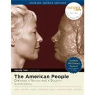 American People, The: Creating a Nation and Society, Volume II, Primary Source Edition (Book Alone) 9780321466822