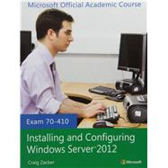 Installing and Configuring Windows Server 2012: Exam 70-410 9781118656822