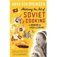 Mastering the Art of Soviet Cooking 9780307886828