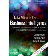 Data Mining for Business Intelligence : Concepts, Techniques, and Applications in Microsoft Office Excel with XLMiner 9780470526828