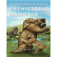 The Princeton Field Guide to Prehistoric Mammals 9780691156828
