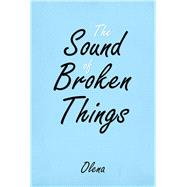 The Sound of Broken Things 9781984576828