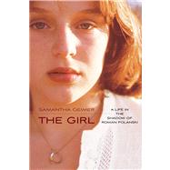 The Girl A Life in the Shadow of Roman Polanski 9781476716831