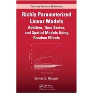 Richly Parameterized Linear Models: Additive, Time Series, and Spatial Models Using Random Effects 9781439866832