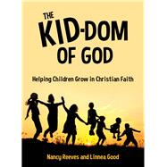 The Kid-dom of God: Helping Children Grow in Christian Faith 9781770646834