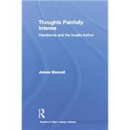 Thoughts Painfully Intense: Hawthorne and the Invalid Author 9780415866835