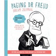 Paging Dr. Freud Dream Journal: Record and Analyse Your Dreams the Freudian Way 9780711236837