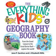 The Everything Kids' Geography Book 9781598696837