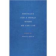 Nostalgia for a World Where We Can Live 9780809336838