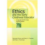 Ethics and the Early Childhood Educator: Using the NAEYC Code 9781928896838