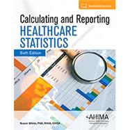 Calculating and Reporting Healthcare Statistics 9781584266839