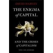 The Enigma of Capital and the Crises of Capitalism 9780199836840