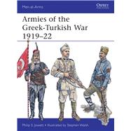 Armies of the Greek-Turkish War 1919–22 9781472806840