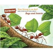 How Strong Is an Ant? And Other Questions about Bugs and Insects 9781454906841