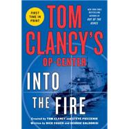 Tom Clancy's Op-Center: Into the Fire A Novel 9781250026842