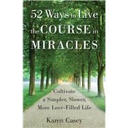 52 Ways to Live the Course in Miracles 9781573246842
