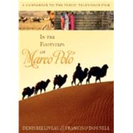 In the Footsteps of Marco Polo: A Companion to the Public Television Film 9780742556843