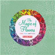 The Magic of Flowers 9781438076843