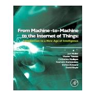 From Machine-to-machine to the Internet of Things: Introduction to a New Age of Intelligence 9780124076846