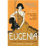 Eugenia: A Fictional Sketch of Future Customs 9780299306847
