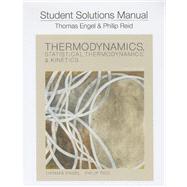 Student Solution Manual for Thermodynamics, Statistical Thermodynamics, and Kinetics 9780321766847