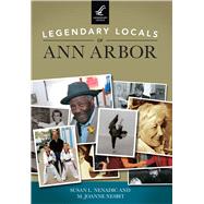 Legendary Locals of Ann Arbor 9781467116848