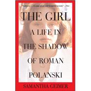 The Girl A Life in the Shadow of Roman Polanski 9781476716848