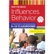 How the Brain Influences Behavior: Strategies for Managing K-12 Classrooms 9781632206848