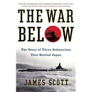 The War Below The Story of Three Submarines That Battled Japan 9781439176849
