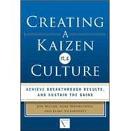 Creating a Kaizen Culture: Align the Organization, Achieve Breakthrough Results, and Sustain the Gains 9780071826853