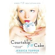 Courtship of the Cake 9780425276853
