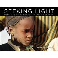 Seeking Light: Portraits of Humanitarian Action in War 9780670016853