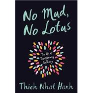 No Mud, No Lotus The Art of Transforming Suffering 9781937006853
