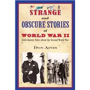 Strange and Obscure Stories of World War II 9781510746855