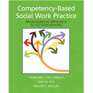 Competency-Based Social Work Practice An Integrated Approach to Decision Making 9780205776856