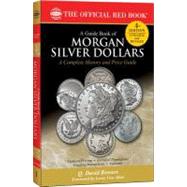 A Guide Book of Morgan Silver Dollars: Complete Source for History, Grading, and Prices 9780794836856