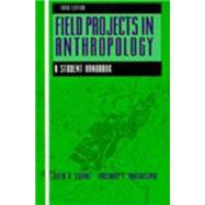 Field Projects in Anthropology: A Student Handbook 9780881336856