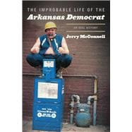 The Improbable Life of the Arkansas Democrat 9781557286864