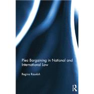 Plea Bargaining in National and International Law: A Comparative Study 9781138016866
