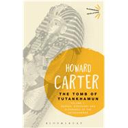 The Tomb of Tutankhamun: Volume 1 Search, Discovery and Clearance of the Antechamber 9781472576866