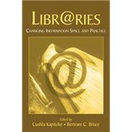 Libr@ries: Changing Information Space and Practice 9781138866867