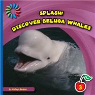 Discover Beluga Whales 9781633626867