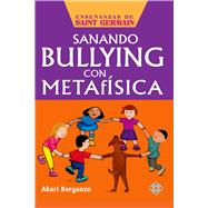 Sanando bullying con metafísica 9786079346867