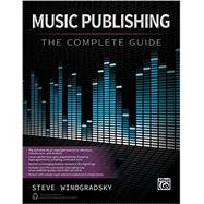 Music Publishing: The Complete Guide 9780739096871