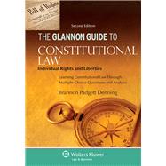 Glannon Guide to Constitutional Law Individual Rights and Liberties, Learning Constitutional Law Through Multiple-Choice Questions and Analysis 9781454846871