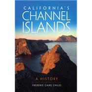 California's Channel Islands: A History 9780806146874