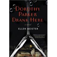 Dorothy Parker Drank Here 9780399166877