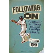 Following On A Memoir of Teenage Obsession and Terrible Cricket 9781472916877